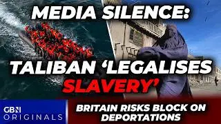 MEDIA SILENCE: Taliban 'legalises SLAVERY' in human rights THREAT to Starmer's deportation plans