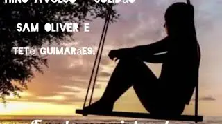 HINOS AVULSOS CCB - SOLIDÃO- SAM OLIVER E TETÉ GUIMARÃES ( Letra)