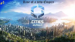 Rise of a new empire | Cities Skylines II #1