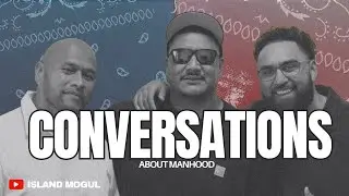 Conversations about Manhood I ISLAND MOGUL X MANUMENTAL