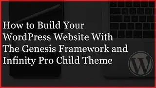 Genesis Framework Infinity Pro Child Theme Setup - WordPress Website
