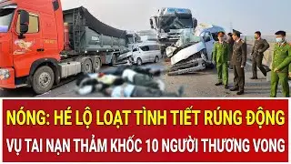 Bản tin trưa 16/1: Nóng: Hé lộ loạt tình tiết rúng động vụ tai nạn thảm khốc 10 người thương vong