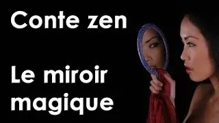 CONTE ZEN - Le miroir magique