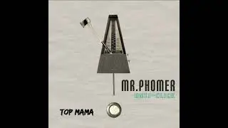 Mr. Phomer ~ Anti-Click; Top Mama