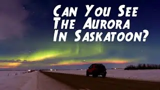 Chasing the Northern Lights in Saskatchewan