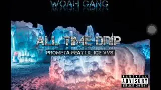 Prometa ft Lil Ice VVS (woah Gang) - All time Drip.