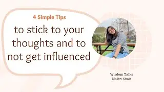 How to stick to your thoughts? | How to avoid getting influenced? | Wisdom Talks | Maitri