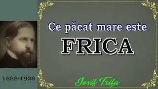 Ce păcat mare este FRICA