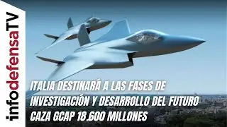Italia destinar&aacute; a las fases de investigaci&oacute;n y desarrollo del futuro caza GCAP 18.600 millones