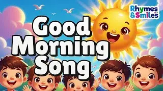 Good Morning Song 🌞 | Nursery Rhymes for Kids | Morning Song | Rhymes & Smiles