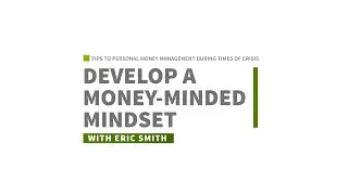 Developing a Money Minded Mindset During a Crisis