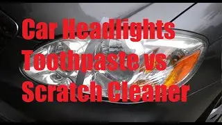 Toothpaste vs Scratch Cleaner on Car Headlights
