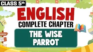The Wise Parrot Class 5th English  || Complete Chapter || PW