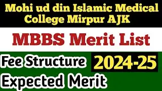 MOHI UDDIN ISLAMIC MEDICAL COLLEGE MIRPUR AJK PROVISIONNAL MBBS MERIT LIST 2024-25:FEE STRUCTURE