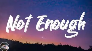 Elvis Drew - Not Enough (Lyrics)