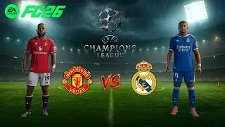 FC 26 - MANCHESTER UNITED VS REAL MADRID l CHAMPIONS LEAGUE l FULL MATCH GAMEPLAY [4K]