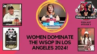 WSOP Ladies Dominate Los Angeles 2024 - The Queens of Poker Ep 2