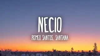 Romeo Santos - Necio (Letra/Lyrics) ft. Santana