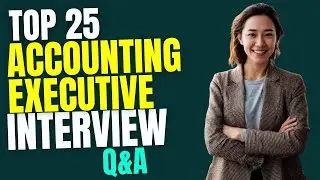 Accounting Executive Interview Questions and Answers