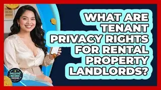 What Are Tenant Privacy Rights For Rental Property Landlords? - Passive Income Wizards