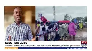 Election 2024: National Peace Council advocates non-violence in addressing election grievances