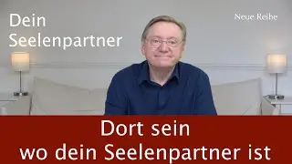 Dort sein wo der Seelenpartner ist