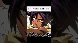She Can Really End Racism 🔥 - Yoruichi Edit |  #yoruichi #yoruichiedit #bleachedit #relatable