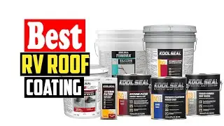 ✅ 10 Best RV Roof Coating Reviews in 2023