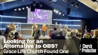 Looking for an Alternative to OBS? Grace Life Church Found One