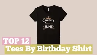 Top 12 Tees By Birthday Shirt // Graphic T-Shirts Best Sellers