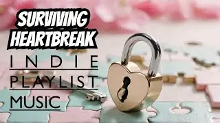 Indie music playlist/2026 NEW OFFICIAL MUSIC VIDEO/INDIE MUSIC LOVERS.Surviving Heartbreak