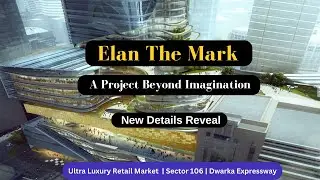 Elan The Mark | Uber Ultra Luxury High Street Retail Market | Details Reveal | Akransh Kataria