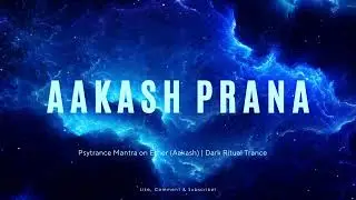 Aakash Prana | Psytrance Mantra on Ether (Aakash) | Dark Ritual Trance