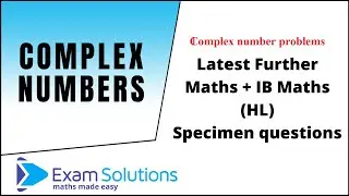 Complex numbers | Further Maths + IB (HL) Specimen questions | ExamSolutions