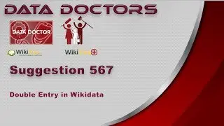 Data Doctors Suggestion 567 part 1 WikiData Double entry - Duplicate