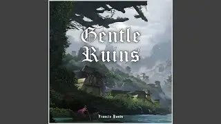 Gentle Ruins