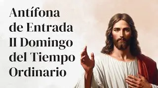 Ant&iacute;fona de Entrada II Domingo del Tiempo Ordinario. Cover (M&uacute;sica de Gast&oacute;n Guevara) 