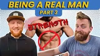 Physical Strength: It's NOT About Washboard Abs - Real Men Part 3