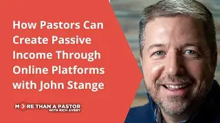 How Pastors Can Create Passive Income Through Online Platforms with John Stange