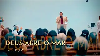 DEUS ABRE ESSE MAR | Igreja