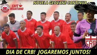 DIA DE CRB! | NOVELA GEOVANE PERTO DO FINAL FELIZ | SÓCIO CHEGANDO 8K | CAFÉ REGATIANO