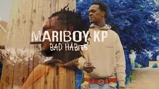 Mariboy kp - Bad Habits (Official Video) ShotBy| @GILLACAMPRODUCTION