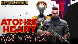 Made In The USSR | Atomic Heart Quest Guide 4K