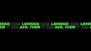 Ahl Iver - 7AM [LENSKE009]