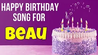 Happy Birthday Beau Song | Birthday Song for Beau | Happy Birthday Beau Song Download