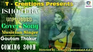 ISHQ TERA | UNPLUGGED | COVER SONG | MUSICIAN & SINGER GAUTAM THAKUR | TREASURE