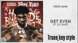 Fredo Bang - Get Even (feat. Lil Baby) (truee_key style)