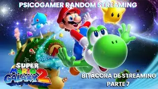 Super Mario Galaxy 2 - Parte 7 - Bitácora de Streaming (Juego más comentarios)