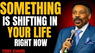 SOMETHING IS SHIFTING IN YOUR LIFE RIGHT NOW || TONY EVANS