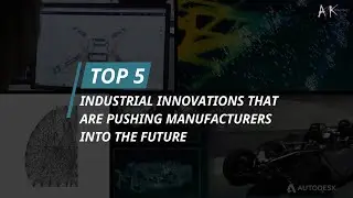 The 5 Industrial Innovations that are pushing Manufacturers into the Future